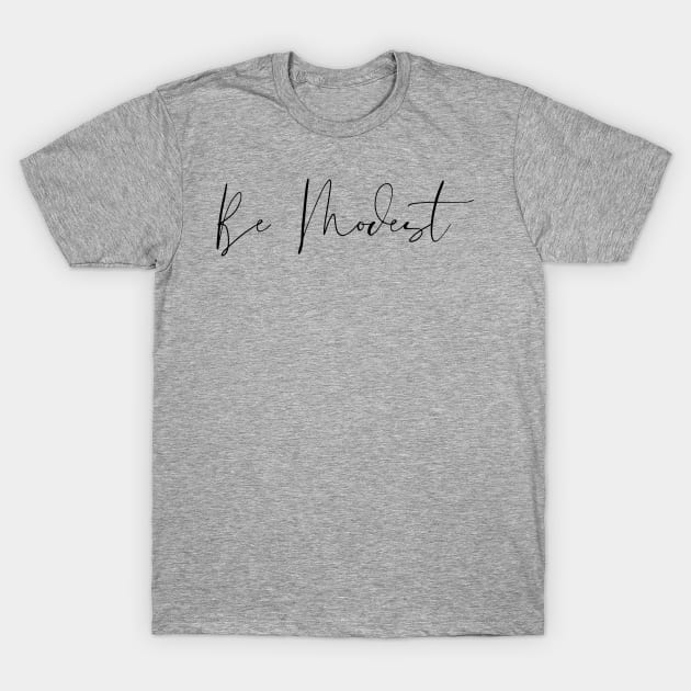 Be Modest T-Shirt by SavvyDiva